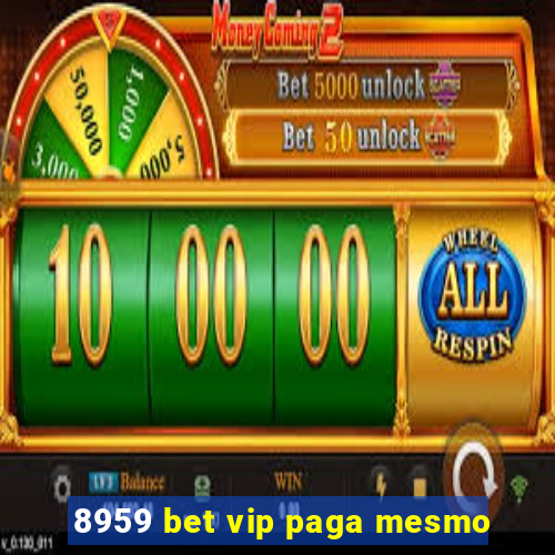 8959 bet vip paga mesmo